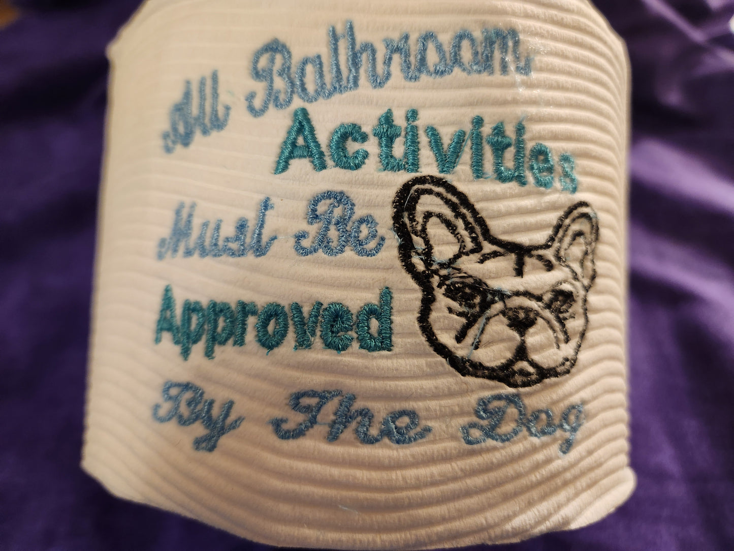 All Bathroom Activities Must be approved....French Bull Dog Embroidered toilet paper