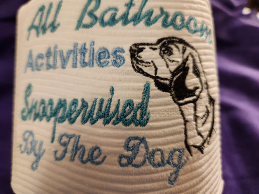 All Bathroom Activities Must be approved...Beagle Embroidered toilet paper