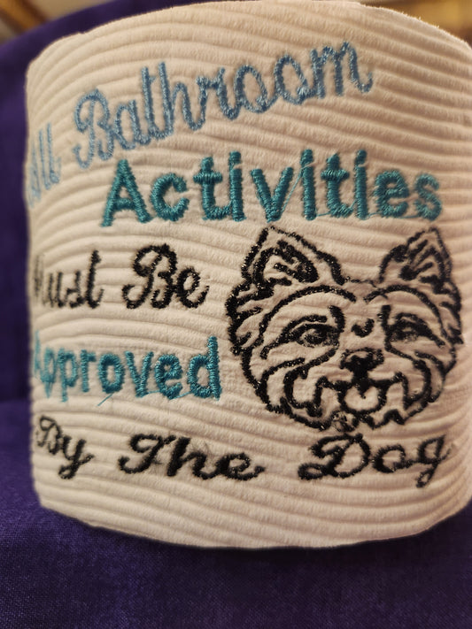 All Bathroom Activities Must be approved....Westie Embroidered toilet paper