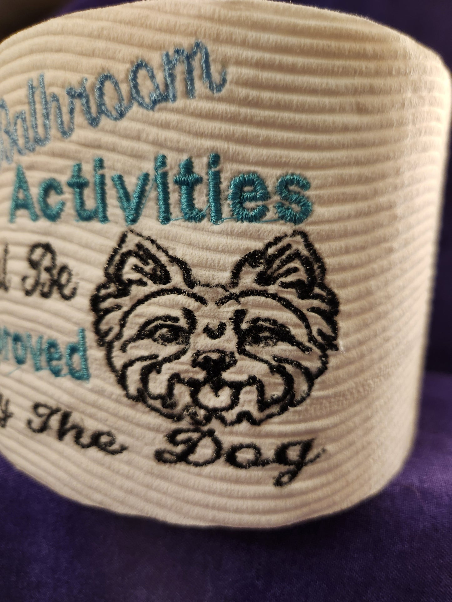 All Bathroom Activities Must be approved....Westie Embroidered toilet paper