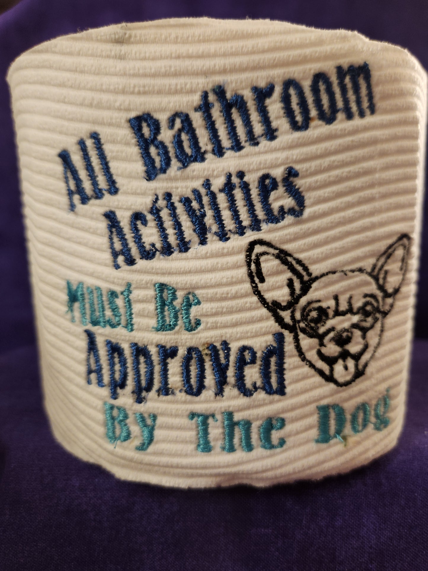 All Bathroom Activities Must be approved....Chihuahua Embroidered toilet paper