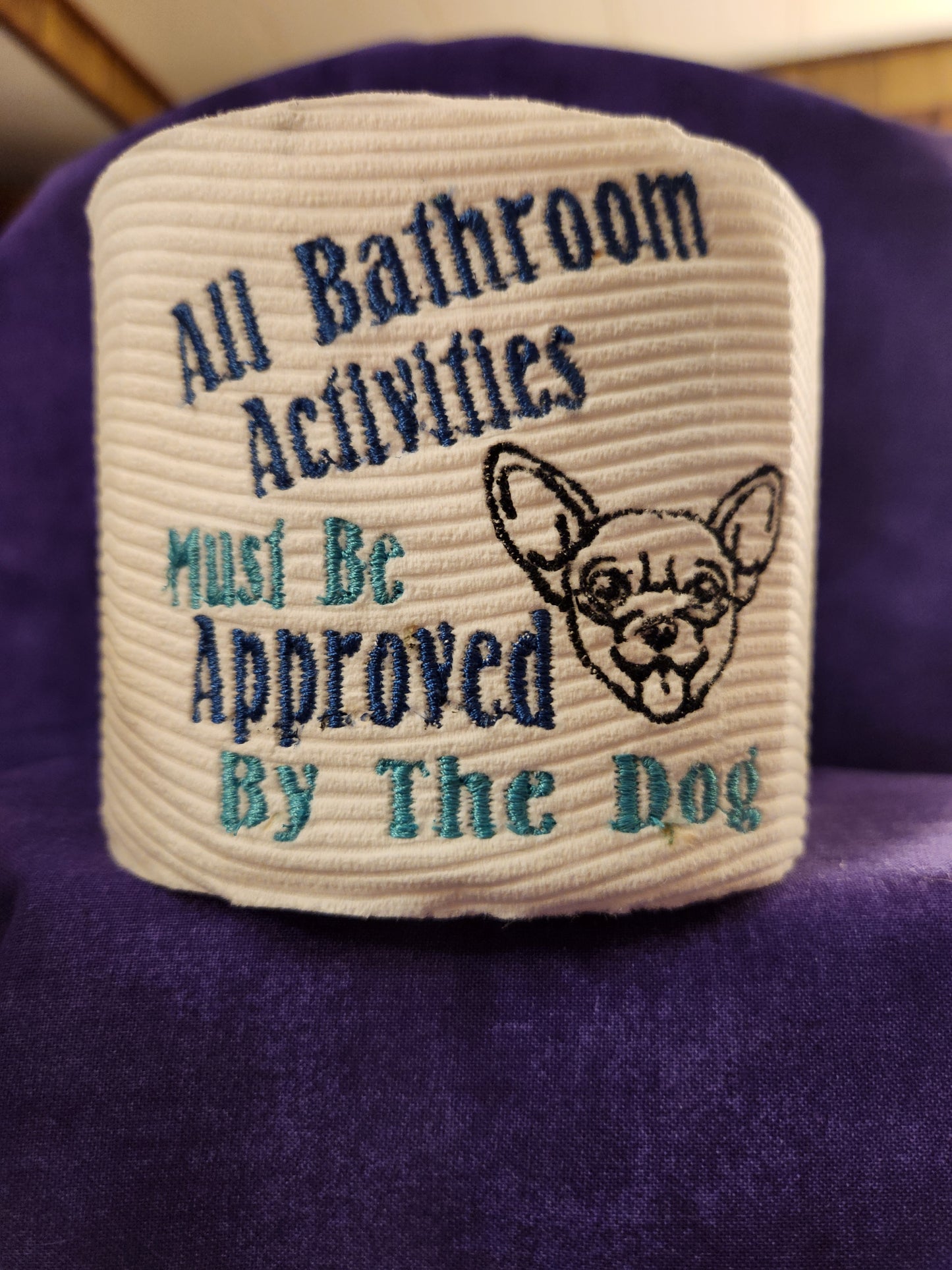 All Bathroom Activities Must be approved....Chihuahua Embroidered toilet paper