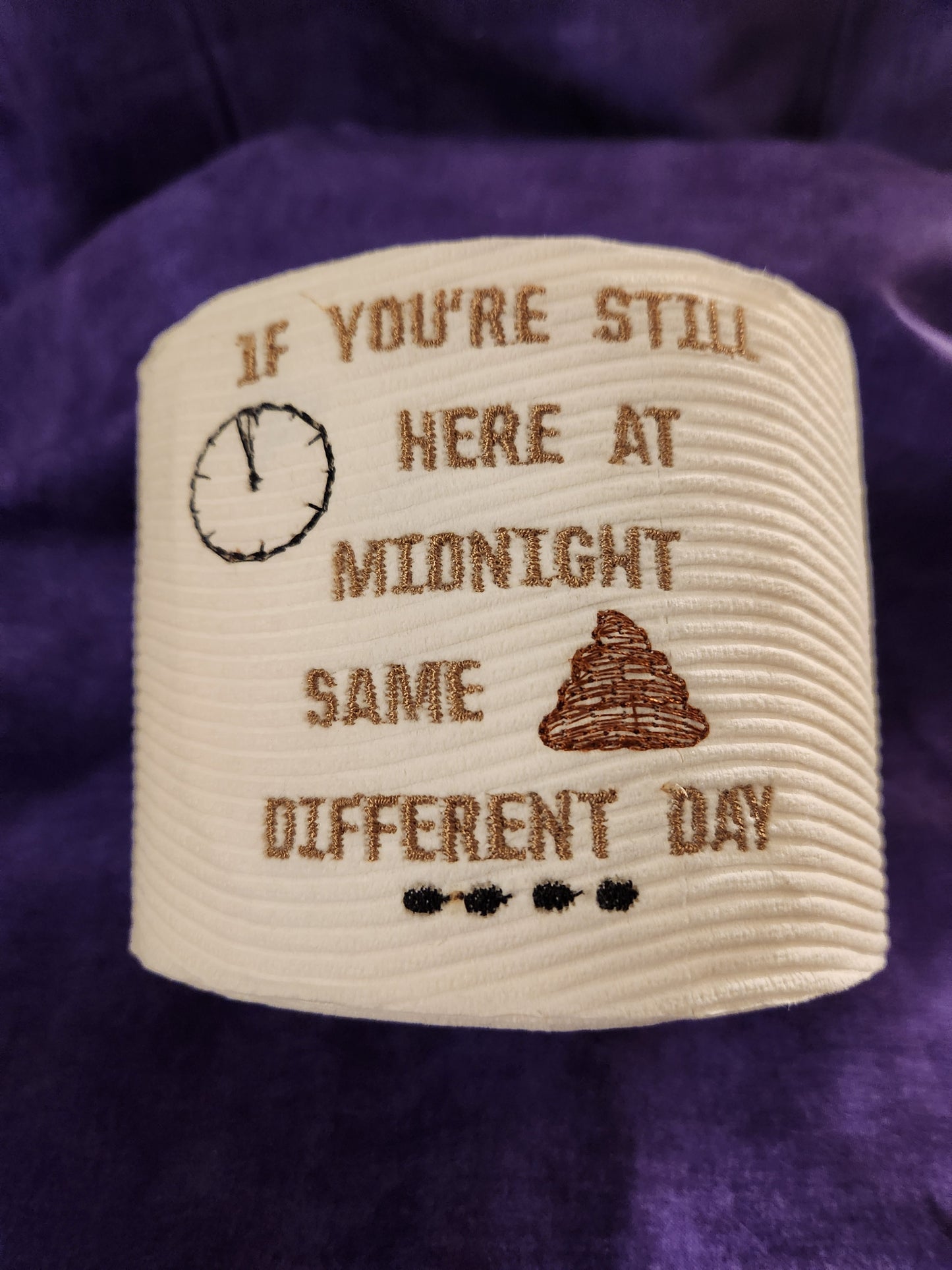 If your still here at Midnight.... SSDD Embroidered Toilet Paper