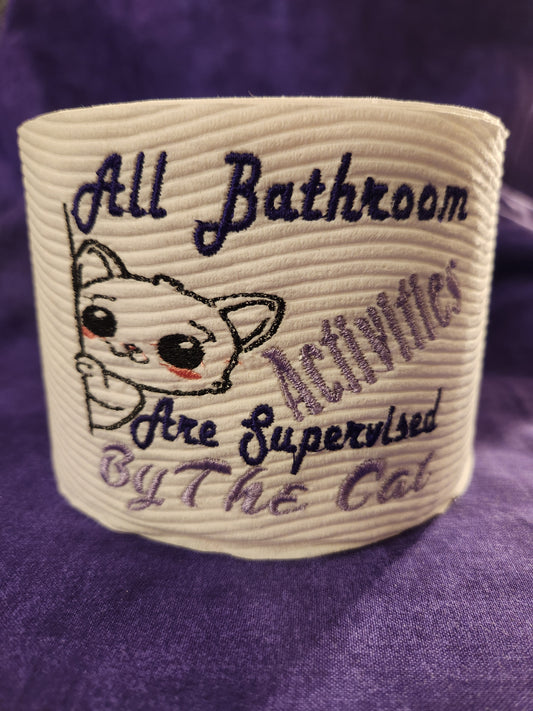 All Bathroom Activities are Supervised By The Cat Embroidered Toilet paper