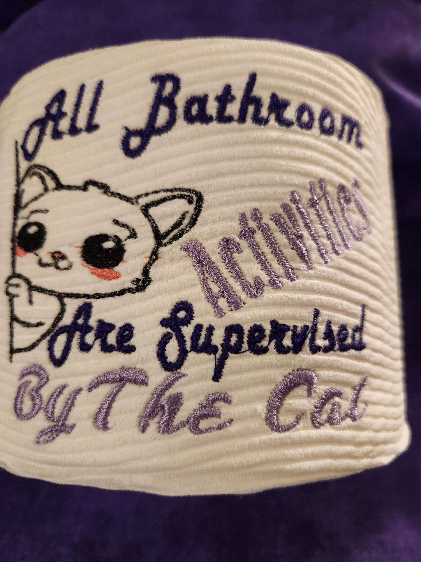 All Bathroom Activities are Supervised By The Cat Embroidered Toilet paper