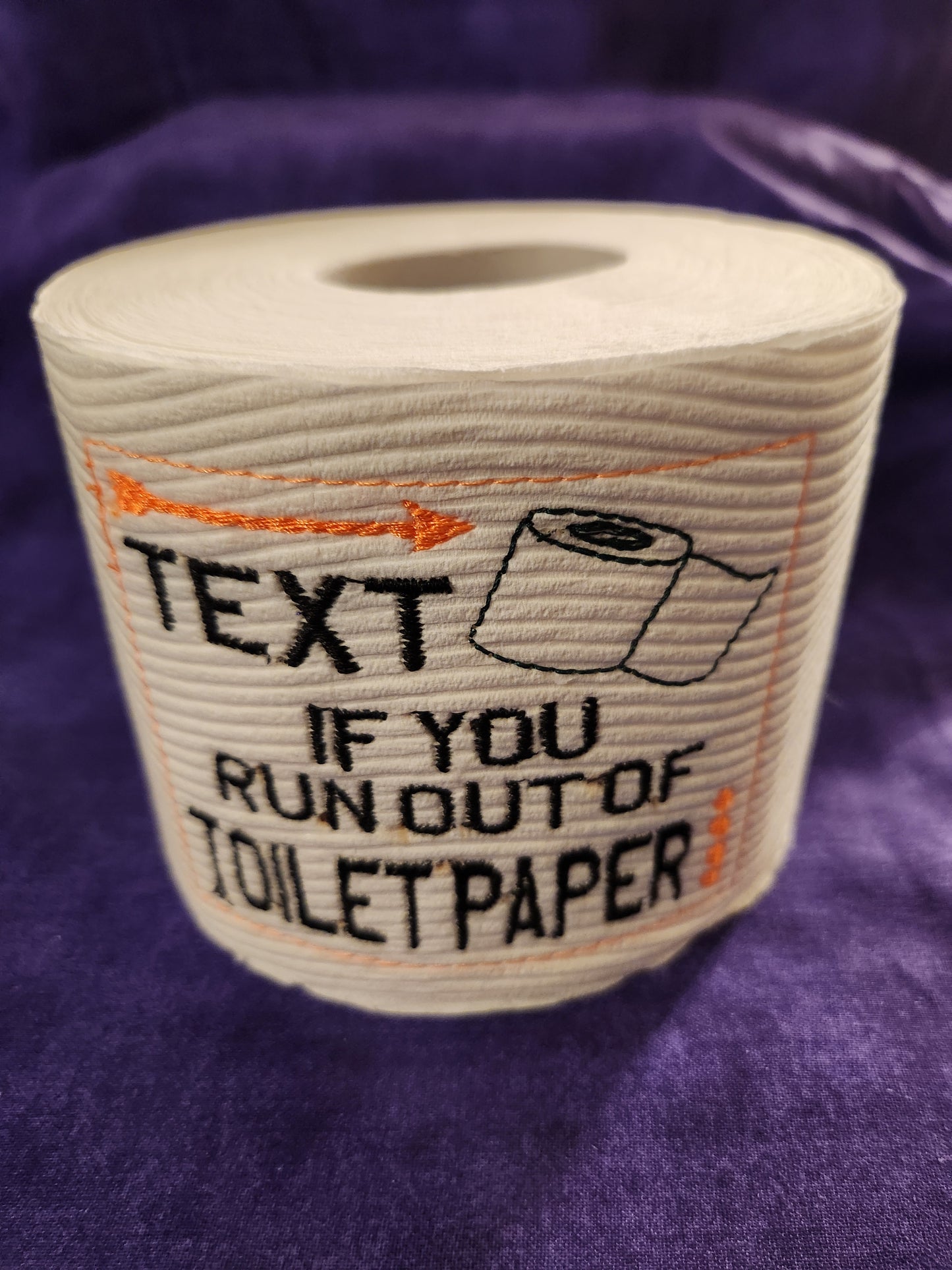 Text if you Run out... Embroidered Toilet Paper