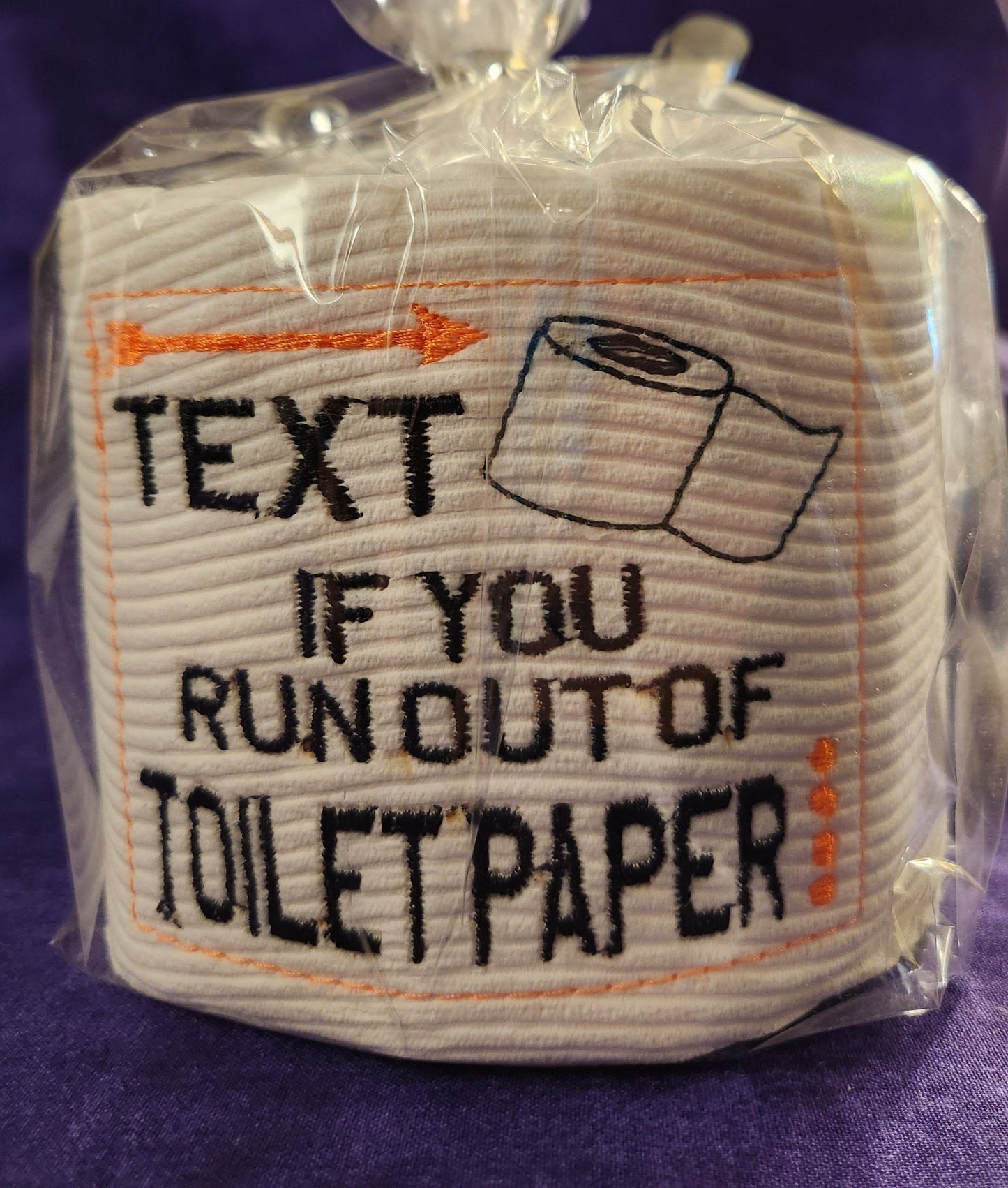 Text if you Run out... Embroidered Toilet Paper