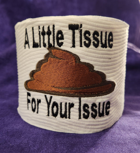 A Little Tissue for your Issue Embroidered Toilet paper