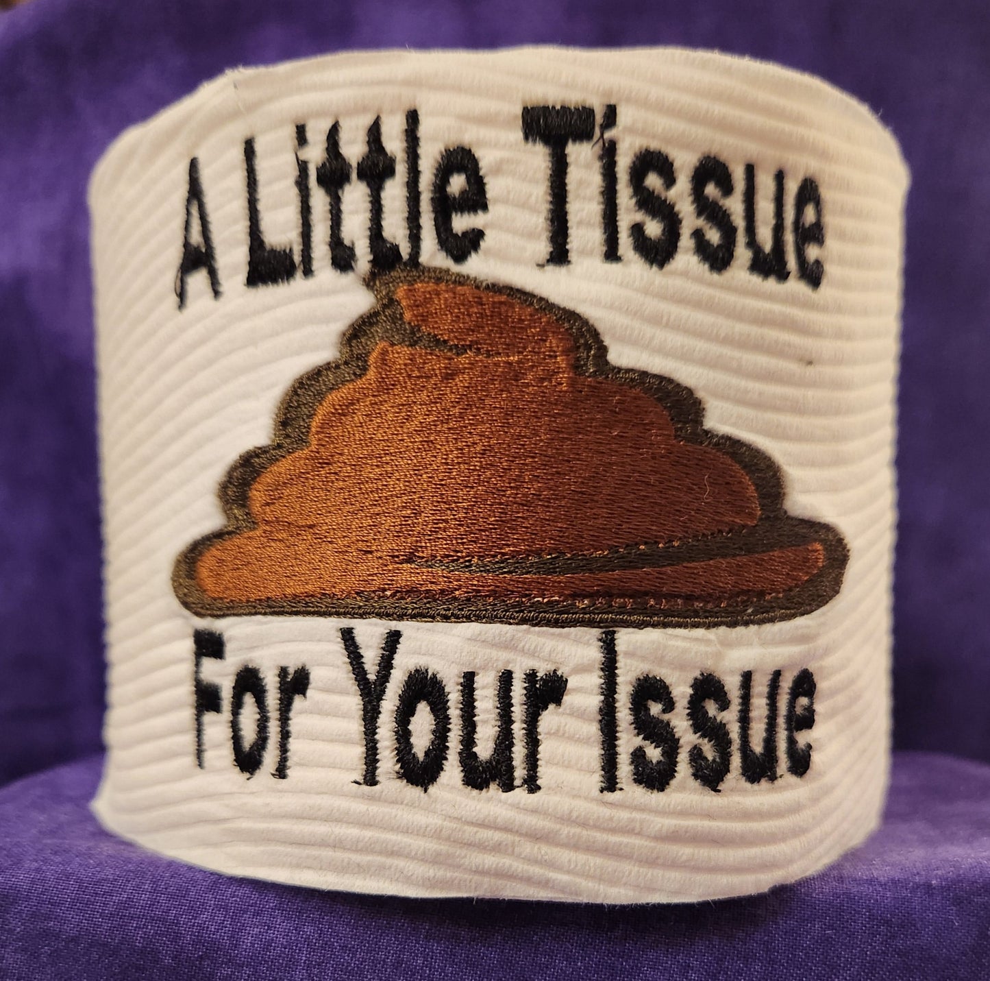 A Little Tissue for your Issue Embroidered Toilet paper