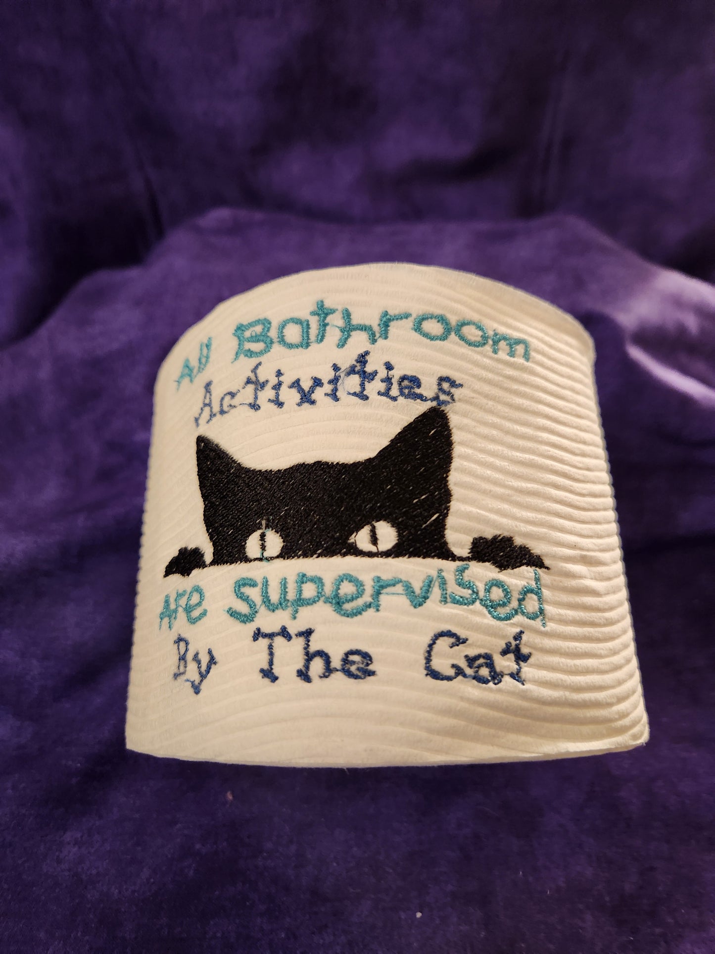 All Bathroom Activities are Supervised By The Cat Embroidered Toilet paper