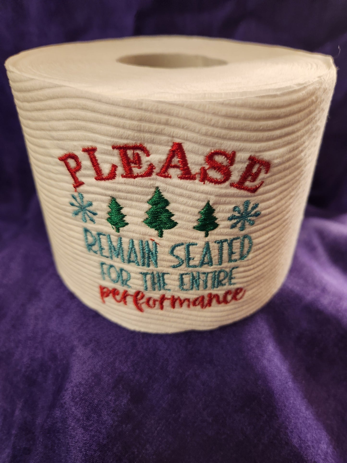 Please Remain Seated For The Entire Performance  Embroidered Toilet Paper