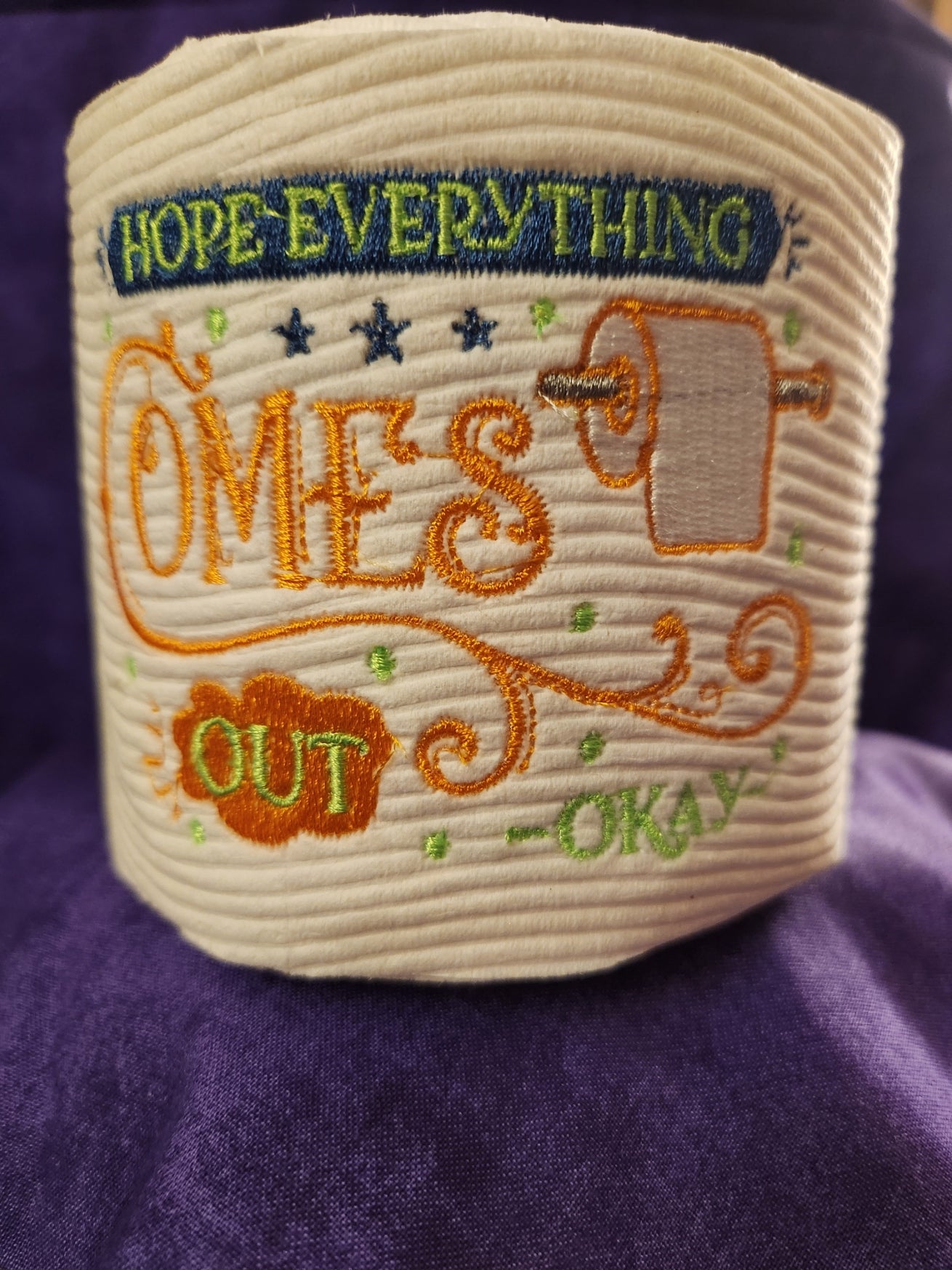 I Hope Everything Comes out Okay    Embroidered Toilet Paper