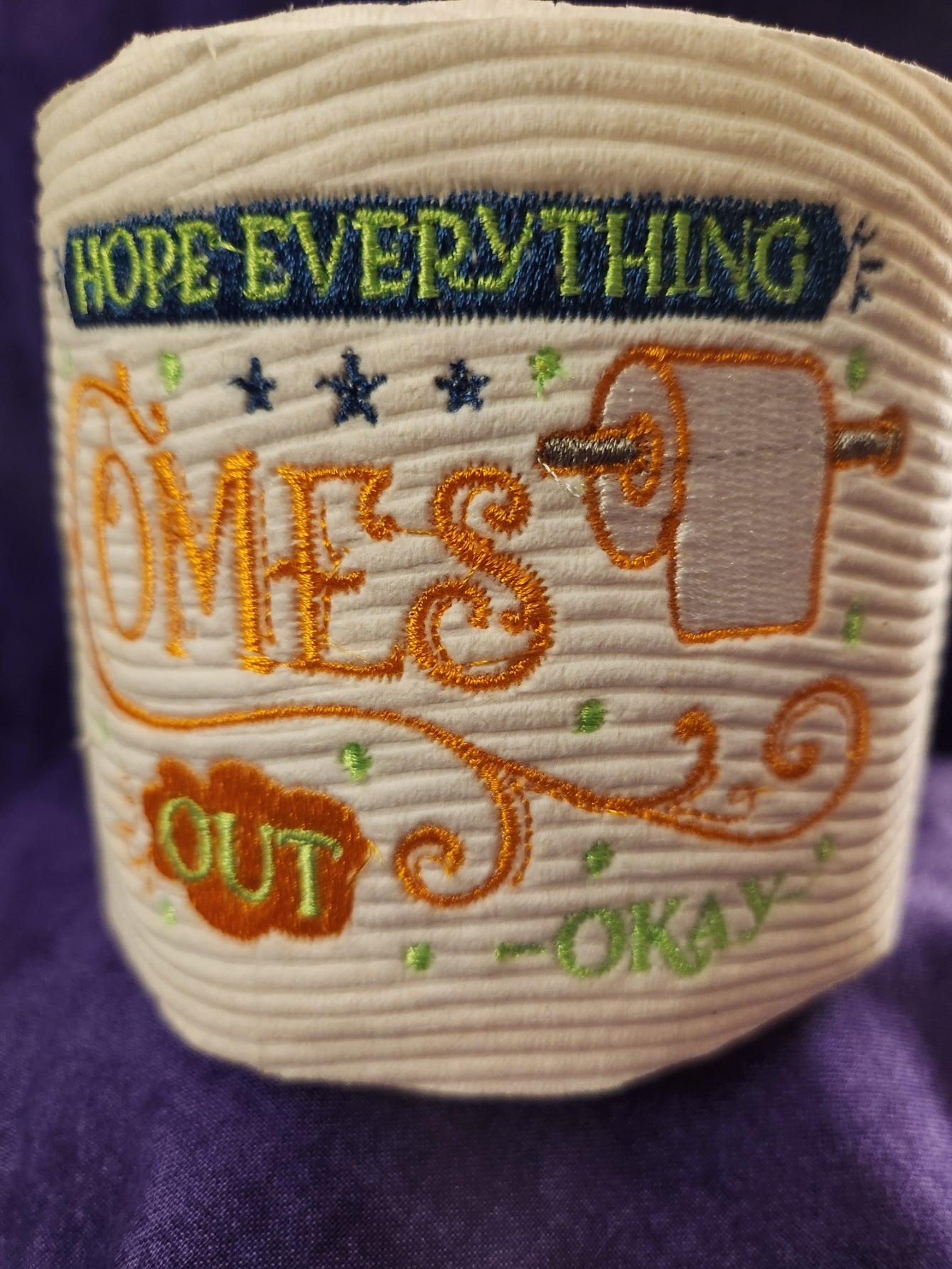 I Hope Everything Comes out Okay    Embroidered Toilet Paper