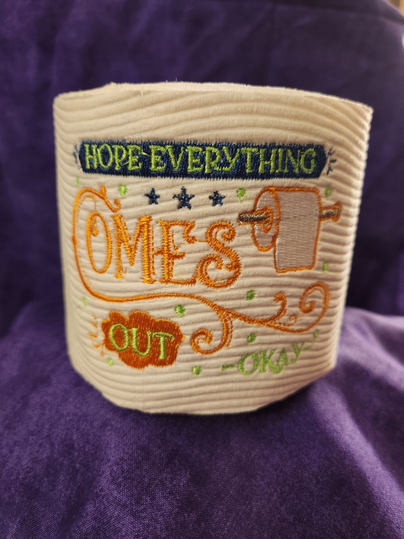 I Hope Everything Comes out Okay    Embroidered Toilet Paper