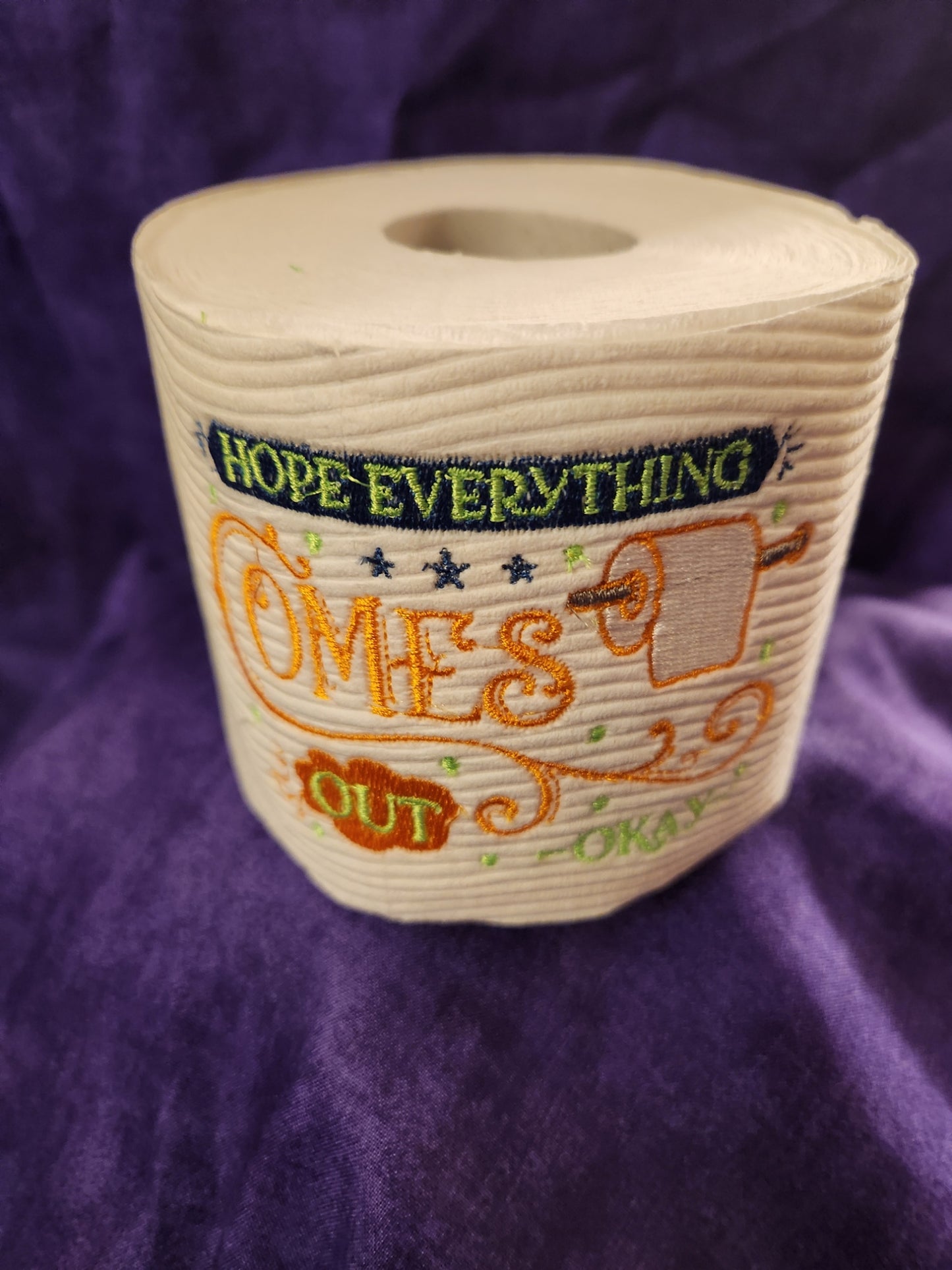 I Hope Everything Comes out Okay    Embroidered Toilet Paper