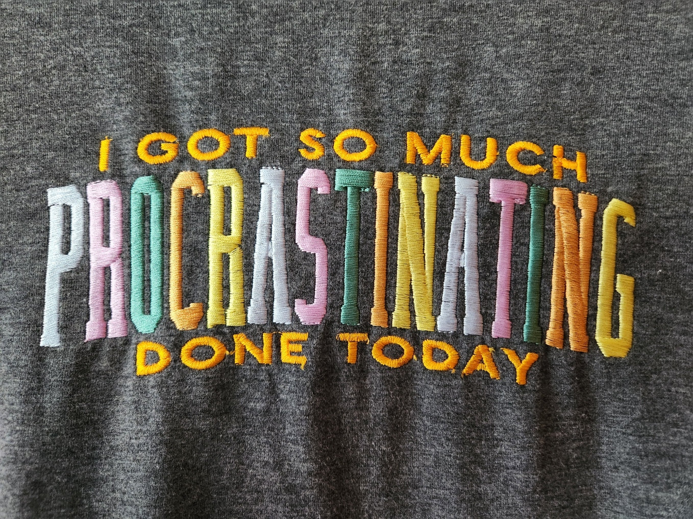 I got so much PROCRASTINATING done today- T Shirt- 3 xl